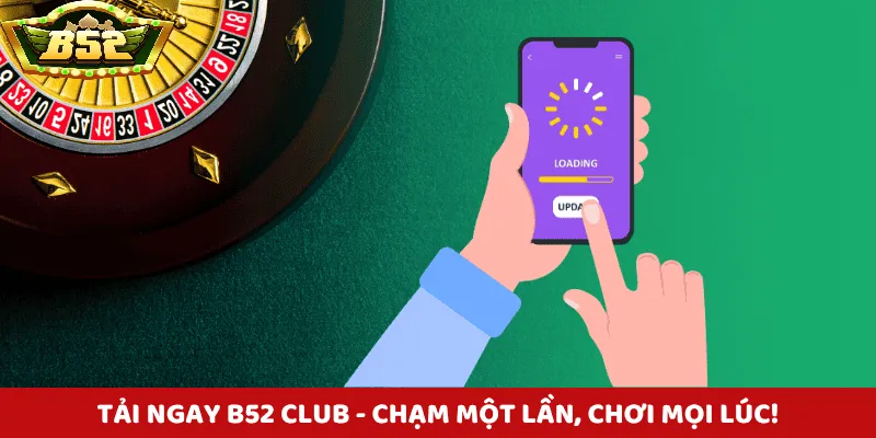 Một số lưu ý khi tải app B52 Club
